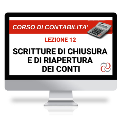 Corso Online Registrato | Corso di Contabilità, lezione 12: scritture di chiusura e di riapertura dei conti