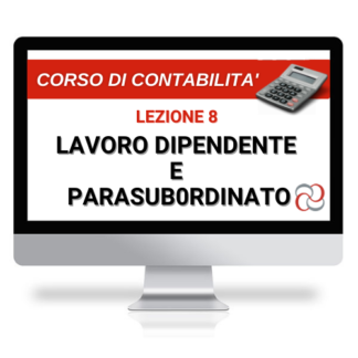 Corso Online Registrato | Corso di Contabilità lezione 8: lavoro dipendente e parasubordinato