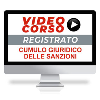 Corso Online Registrato | Il cumulo giuridico delle sanzioni, questo sconosciuto!
