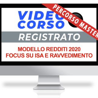 Corso Online Registrato | Modello Redditi 2020: ISA e ravvedimento dei versamenti
