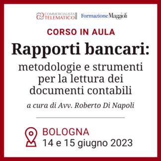 Corso in Aula | Rapporti bancari: metodologie e strumenti per la lettura dei documenti contabili – Bologna, 14 e 15 giugno 2023