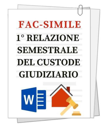 Fac-simile | Prima relazione semestrale del custode giudiziario