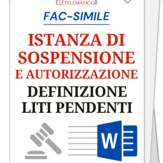 Fac-simili | Definizione liti pendenti: istanza di sospensione e autorizzazione