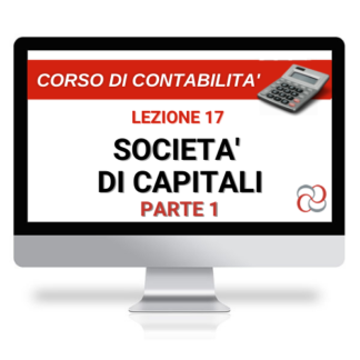 Corso Online Registrato | Corso di Contabilità, lezione 17: società di capitali, parte I