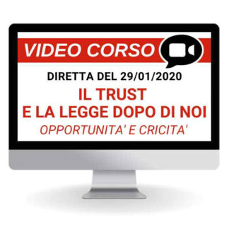 Corso Online Registrato | Trust e Legge dopo di noi: opportunità e criticità
