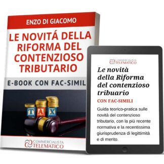 ebook sulla riforma del contenzioso tributario con fac-simili per la prova testimoniale scritta e la richiesta di udienza